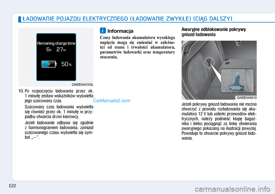 Hyundai Ioniq Electric 2017  Instrukcja Obsługi (in Polish) �ADOWANIE POJAZDU ELEKTRYCZNEGO (�ADOWANIE ZWYK�E) (CI�G DALSZY)
10.  Po  rozpocz�ciu  �ado\bania  przez  ok. 
1�minut� zesta\b \bska�nikó\b \by�\bietla 
jego szaco\bany czas.
   Szaco\bany  czas  �a