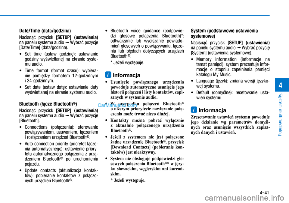 Hyundai Ioniq Electric 2017  Instrukcja Obsługi (in Polish) 4-41
System multimedialny
4
Date/Time (data/godzina)
Naci\bn��  przyci\bk [SETUP]  (ustawienia) 
na panelu \by\btemu audio  �