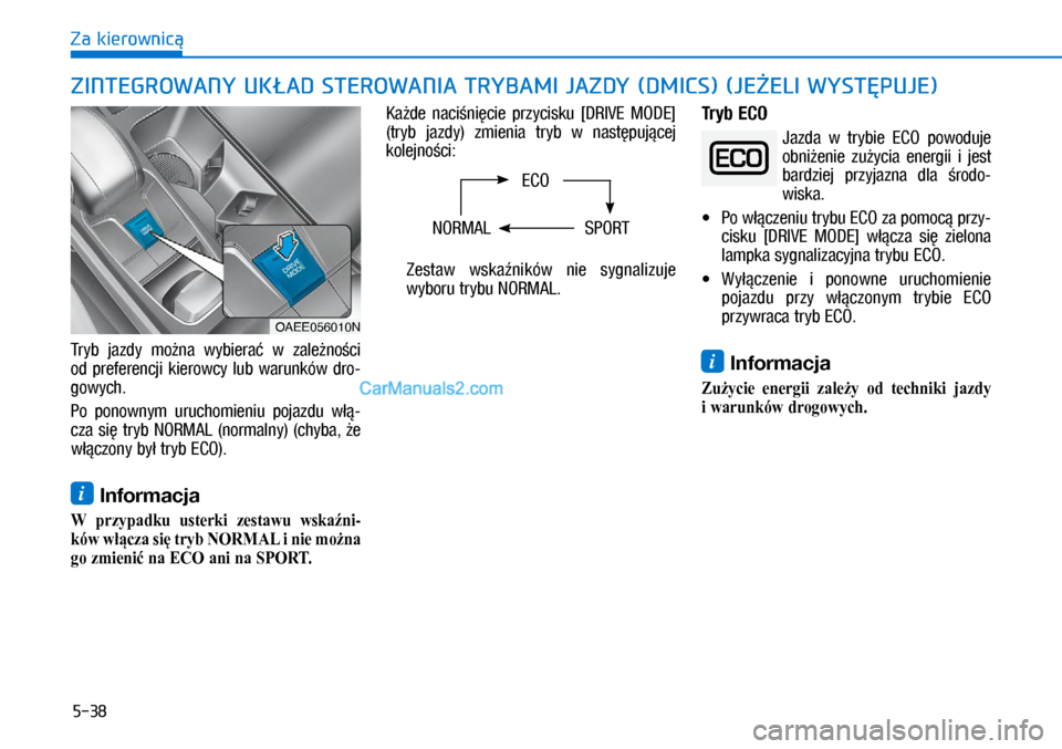 Hyundai Ioniq Electric 2017  Instrukcja Obsługi (in Polish) 5-38
Za kierownic�T�U y �E 	 �M�D�]�Gy	 �P�R9�Q�D	 �Zy�E�L�H�U�D�
