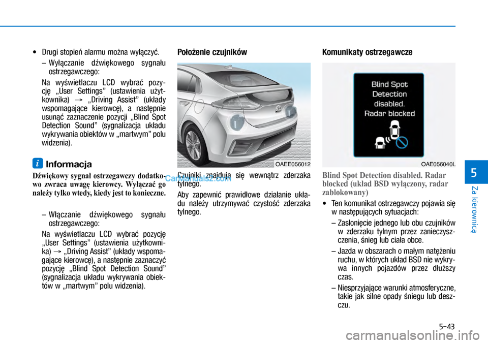 Hyundai Ioniq Electric 2017  Instrukcja Obsługi (in Polish) 5-43
Za kierownic�
5
•	 ��U�X�J�L	�V�W�Rp�L�H	�D�O�D�U�P�X	�P�R9�Q�D	�Zy�