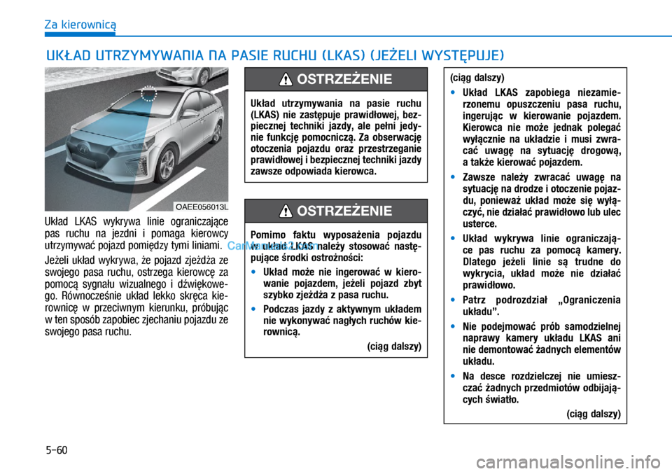 Hyundai Ioniq Electric 2017  Instrukcja Obsługi (in Polish) 5-60
Za kierownic��8�N�D�G	 �/�.A�6	 �Zy�N�Uy�Z�D	 �O�L�Q�L�H	 �R�J�U�D�Q�L�F�]�D�M�