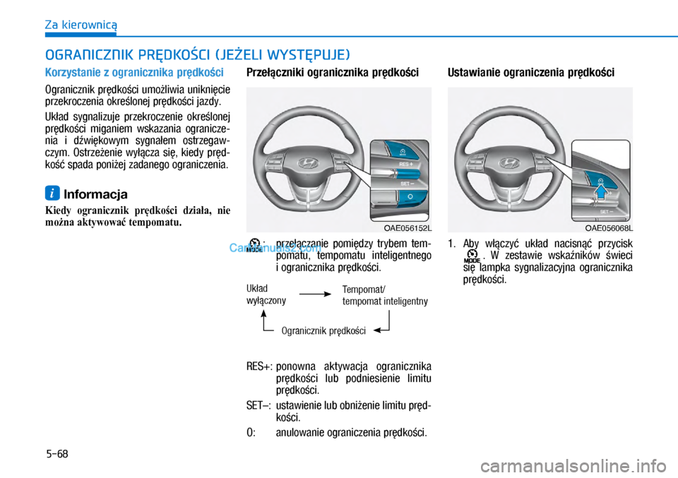 Hyundai Ioniq Electric 2017  Instrukcja Obsługi (in Polish) 5-68
Za kierownic�
Korzysta\fie z�o\bra\ficz\fika pr�dko�ci
�2�J�U�D�Q�L�F�]�Q�L�N	p�U�