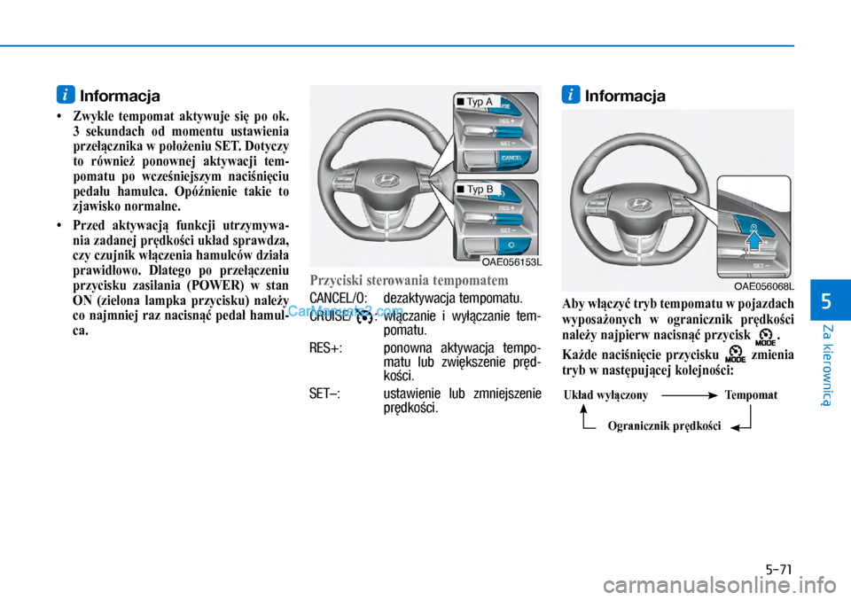 Hyundai Ioniq Electric 2017  Instrukcja Obsługi (in Polish) 5-71
Za kierownic�
5
i Inform\fcj\f
�