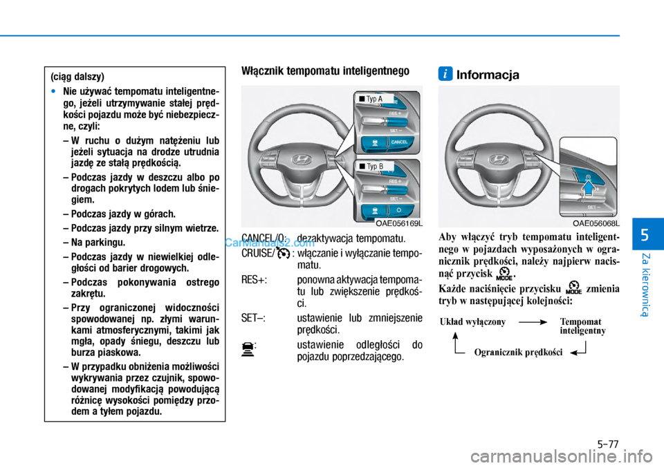 Hyundai Ioniq Electric 2017  Instrukcja Obsługi (in Polish) 5-77
Za kierownic�
5
W��cz\fik tempomatu i\fteli\be\ft\fe\bo
�&A�1�&�(�/��2�			 �G�H�]�D�N�Wy�Z�D�F�M�D	�W�H�Pp�R�P�D�W�X�
�&�5�8�,�6�(�
� 		 �Z�