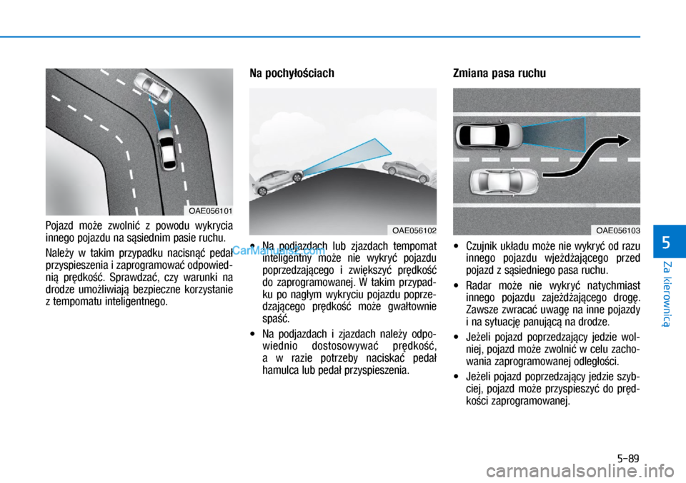 Hyundai Ioniq Electric 2017  Instrukcja Obsługi (in Polish) 5-89
Za kierownic�
5
�3�R�M�D�]�G	 �P�R9�H	 �]�Z�R�O�Q�L�