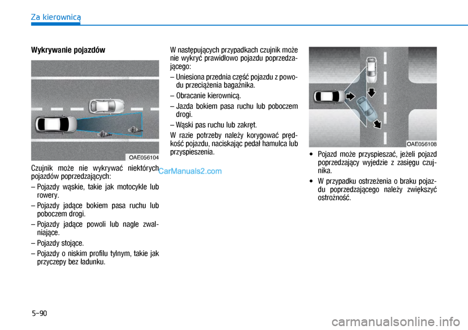 Hyundai Ioniq Electric 2017  Instrukcja Obsługi (in Polish) 5-90
Za kierownic�
Wykrywa\fie pojazdów
�&�]�X�M�Q�L�N	�P�R9�H	�Q�L�H	�Zy�N�Uy�Z�D�