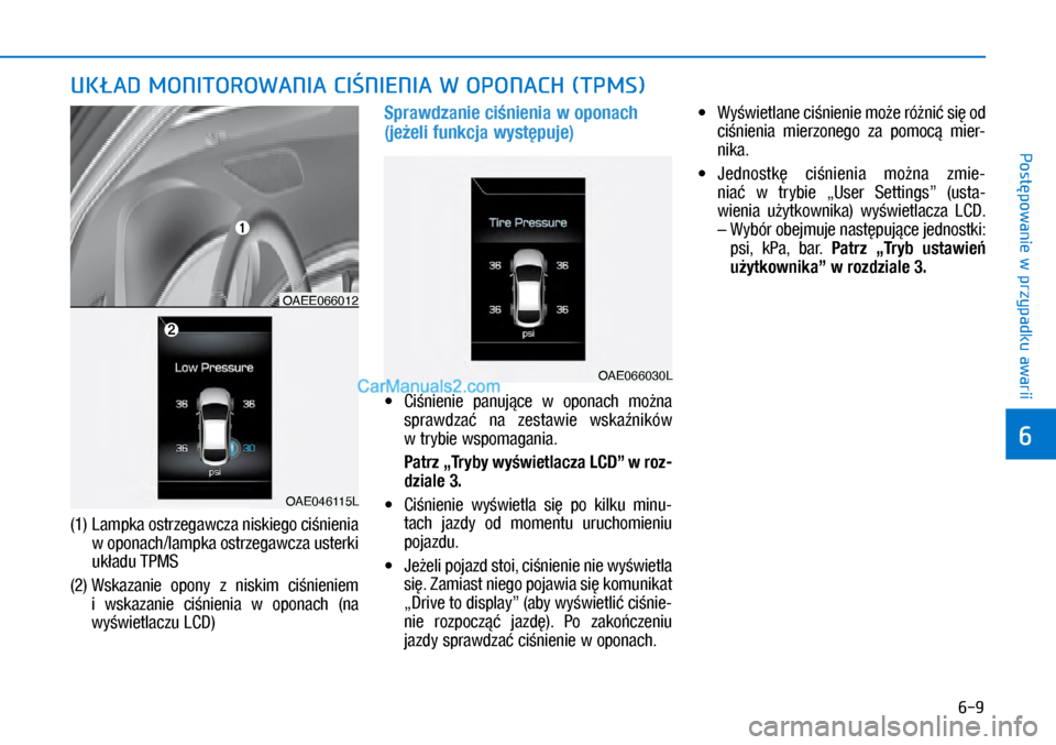 Hyundai Ioniq Electric 2017  Instrukcja Obsługi (in Polish) 6-9
Post�powanie w przypadku awarii
6
(1)  Lamp\fa ostrzegawcza nis\fiego ci�nienia 
w oponach/lamp\fa ostrzegawcza uster\fi 
u\f�adu TPMS
(2)  Ws\fazanie  opony  z� nis\fim  ci�nieniem  i� ws\fazanie