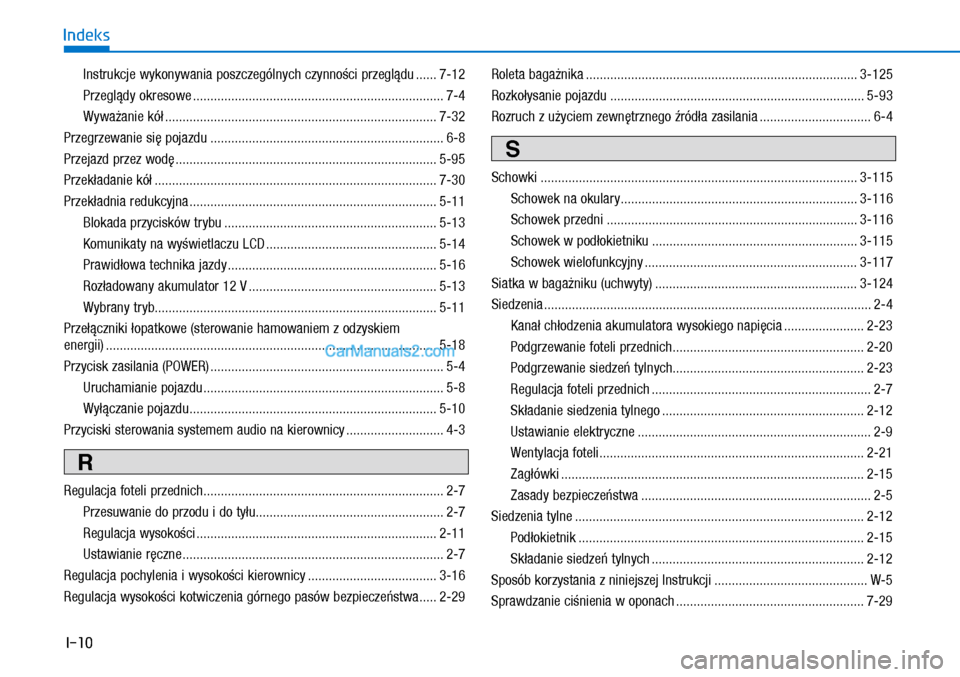 Hyundai Ioniq Electric 2017  Instrukcja Obsługi (in Polish) I-10
Indeks
  Instrukcj\b wykonywania poszcz\bgólnych czynno�ci prz\bgl�\fu ...... 7-12
  Prz\bgl�\fy okr\bsow\b ..................\�..................\�..................\�..................\� 7-4
 