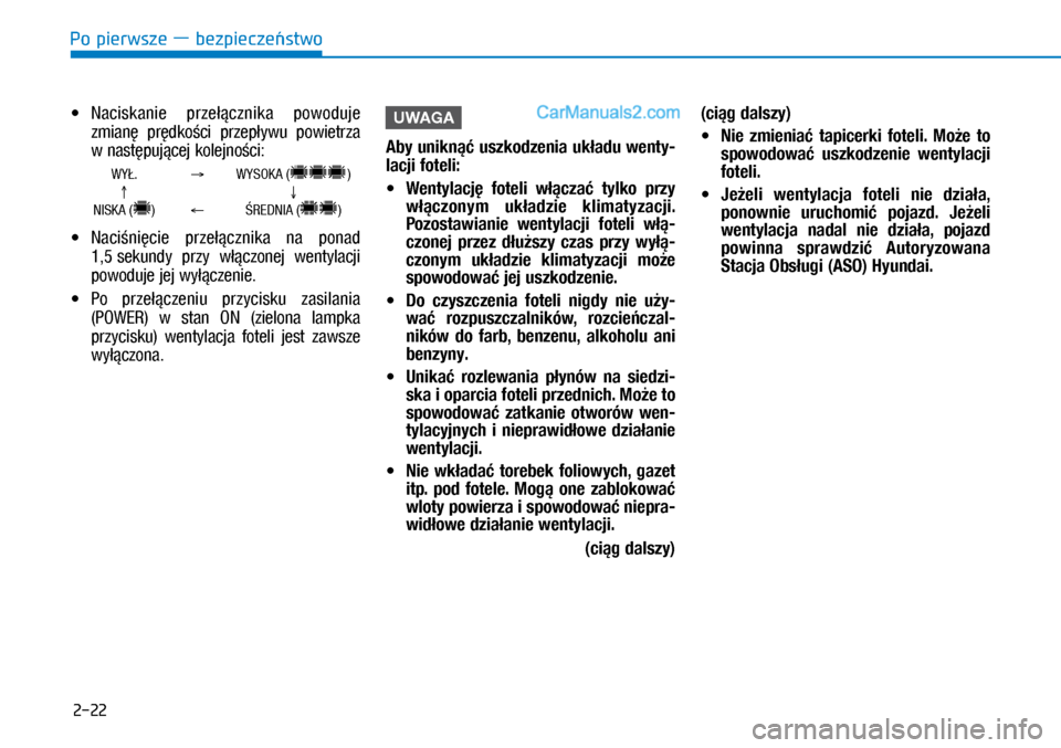 Hyundai Ioniq Electric 2017  Instrukcja Obsługi (in Polish) Po pierwsze � bezpiecze�stwo
2-22
•	Naciskanie  prze��cznika  powoduje 
zmian�  pr�dko�ci  przep�ywu  powie\frza 
w�nas\f�puj�cej kolejno�ci:
  WY�.  �A  WYSOKA ()
  �B� � ↓�
�NISKA () �@  �RE
