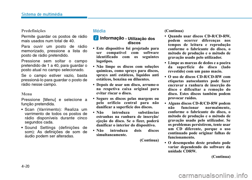 Hyundai Ioniq Electric 2017 Manual do proprietário (in Portuguese) Predefinições
Permite guardar os postos de rádio
mais usados num total de 40.
Para ouvir um posto de rádio
memorizado, pressione a lista do
posto de rádio pretendido. Pressione sem soltar o ca Hyundai Ioniq Electric 2017 Manual do proprietário (in Portuguese) Predefinições
Permite guardar os postos de rádio
mais usados num total de 40.
Para ouvir um posto de rádio
memorizado, pressione a lista do
posto de rádio pretendido. Pressione sem soltar o ca