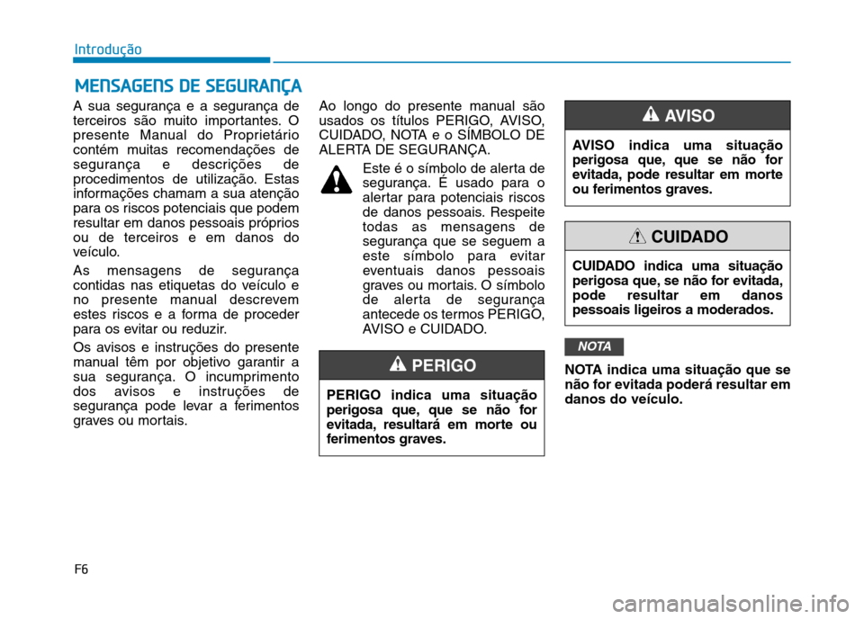 Hyundai Ioniq Electric 2017 Manual do proprietário (in Portuguese) A sua segurança e a segurança de
terceiros são muito importantes. O
presente Manual do Proprietário
contém muitas recomendações de
segurança e descrições de
procedimentos de utilização. E Hyundai Ioniq Electric 2017 Manual do proprietário (in Portuguese) A sua segurança e a segurança de
terceiros são muito importantes. O
presente Manual do Proprietário
contém muitas recomendações de
segurança e descrições de
procedimentos de utilização. E