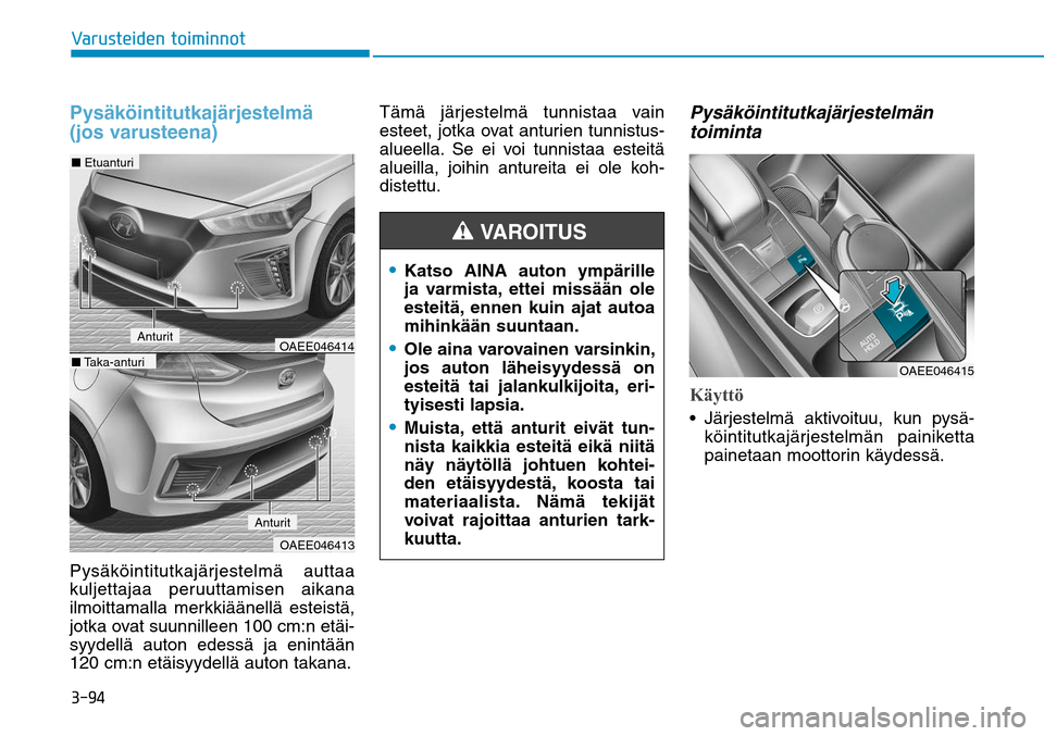 Hyundai Ioniq Electric 2017  Omistajan Käsikirja (in Finnish) �����7�B�S�V�T�U�F�J�E�F�O��U�P�J�N�J�O�O�P�UPysäköintitutkajärjestelmä 
(jos varusteena)Pysäköintitutkajärjestelmä auttaa 
kuljettajaa peruuttamisen aikana 
ilmoittamalla merkkiäänell
