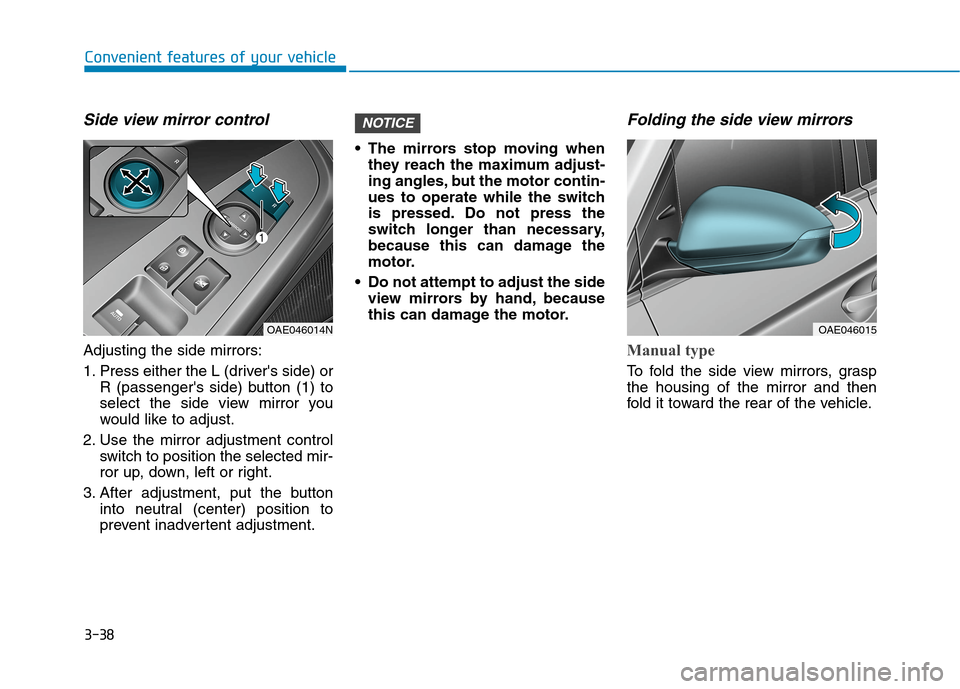 Hyundai Ioniq Hybrid 2020  Owners Manual 3-38
Convenient features of your vehicle
Side view mirror control
Adjusting the side mirrors:
1. Press either the L (drivers side) or
R (passengers side) button (1) to
select the side view mirror yo