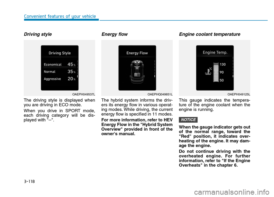 Hyundai Ioniq Hybrid 2020  Owners Manual Driving style
The driving style is displayed when
you are driving in ECO mode.
When you drive in SPORT mode,
each driving category will be dis-
played with "--".
Energy flow 
The hybrid system informs