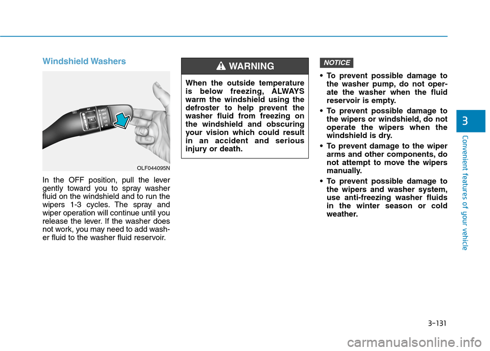 Hyundai Ioniq Hybrid 2020  Owners Manual 3-131
Convenient features of your vehicle
3
Windshield Washers 
In the OFF position, pull the lever
gently toward you to spray washer
fluid on the windshield and to run the
wipers 1-3 cycles. The spra