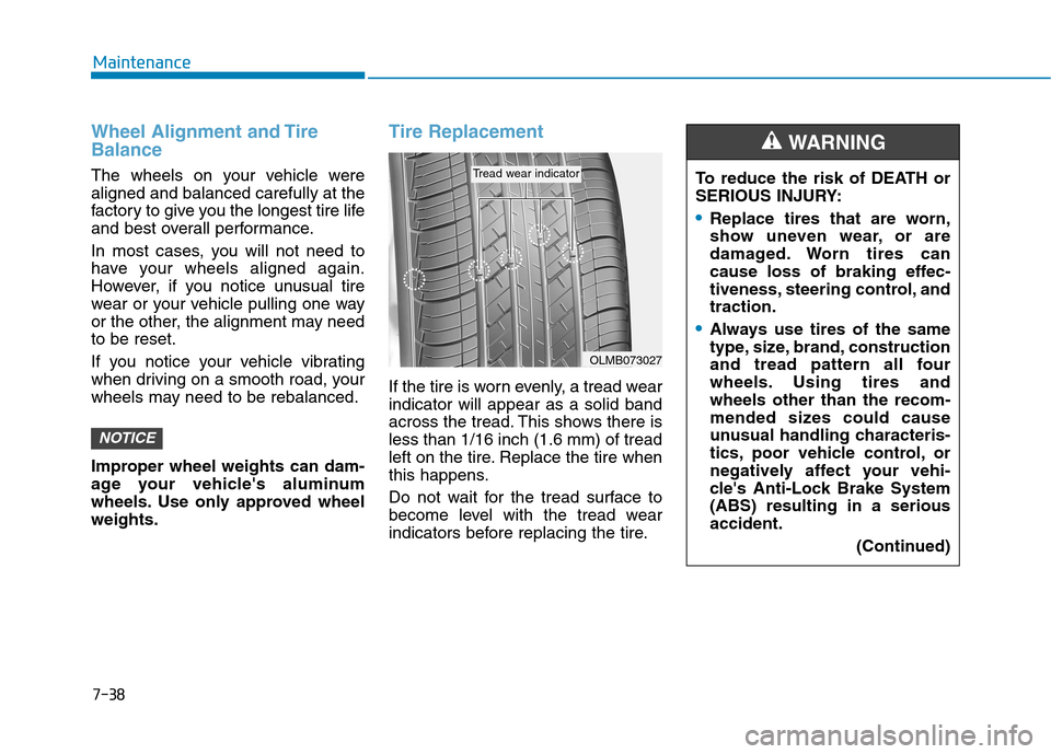 Hyundai Ioniq Hybrid 2020  Owners Manual 7-38
Maintenance
Wheel Alignment and Tire
Balance
The wheels on your vehicle were
aligned and balanced carefully at the
factory to give you the longest tire life
and best overall performance.
In most 