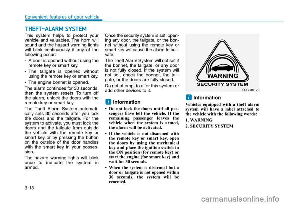 Hyundai Ioniq Hybrid 2020 Owners Manual - RHD (UK, Australia) 3-18
Convenient features of your vehicle
This system helps to protect your
vehicle and valuables. The horn will
sound and the hazard warning lights
will blink continuously if any of the
following occu Hyundai Ioniq Hybrid 2020 Owners Manual - RHD (UK, Australia) 3-18
Convenient features of your vehicle
This system helps to protect your
vehicle and valuables. The horn will
sound and the hazard warning lights
will blink continuously if any of the
following occu
