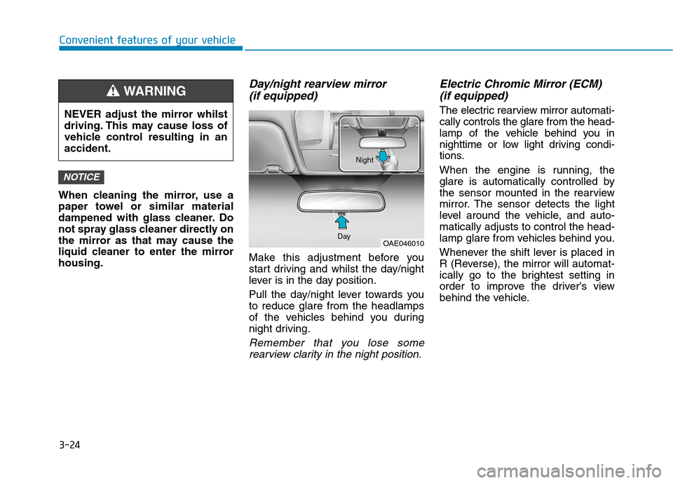 Hyundai Ioniq Hybrid 2020 Owners Manual - RHD (UK, Australia) 3-24
Convenient features of your vehicle
When cleaning the mirror, use a
paper towel or similar material
dampened with glass cleaner. Do
not spray glass cleaner directly on
the mirror as that may caus Hyundai Ioniq Hybrid 2020 Owners Manual - RHD (UK, Australia) 3-24
Convenient features of your vehicle
When cleaning the mirror, use a
paper towel or similar material
dampened with glass cleaner. Do
not spray glass cleaner directly on
the mirror as that may caus