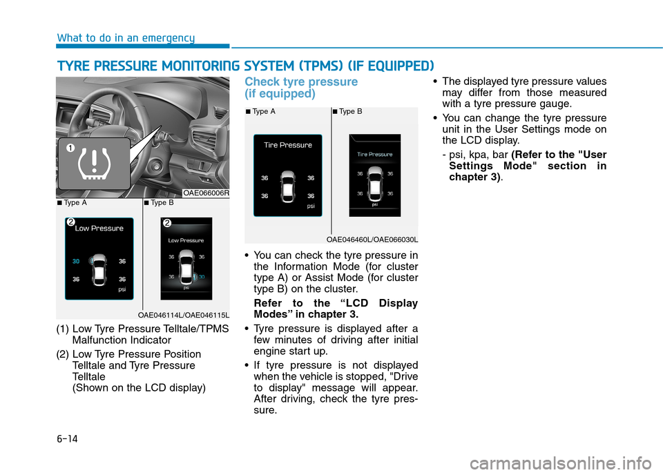 Hyundai Ioniq Hybrid 2020 Owners Manual - RHD (UK, Australia) 6-14
(1) Low Tyre Pressure Telltale/TPMS
Malfunction Indicator
(2) Low Tyre Pressure Position
Telltale and Tyre Pressure
Telltale
(Shown on the LCD display)
Check tyre pressure
(if equipped)
You ca Hyundai Ioniq Hybrid 2020 Owners Manual - RHD (UK, Australia) 6-14
(1) Low Tyre Pressure Telltale/TPMS
Malfunction Indicator
(2) Low Tyre Pressure Position
Telltale and Tyre Pressure
Telltale
(Shown on the LCD display)
Check tyre pressure
(if equipped)
You ca