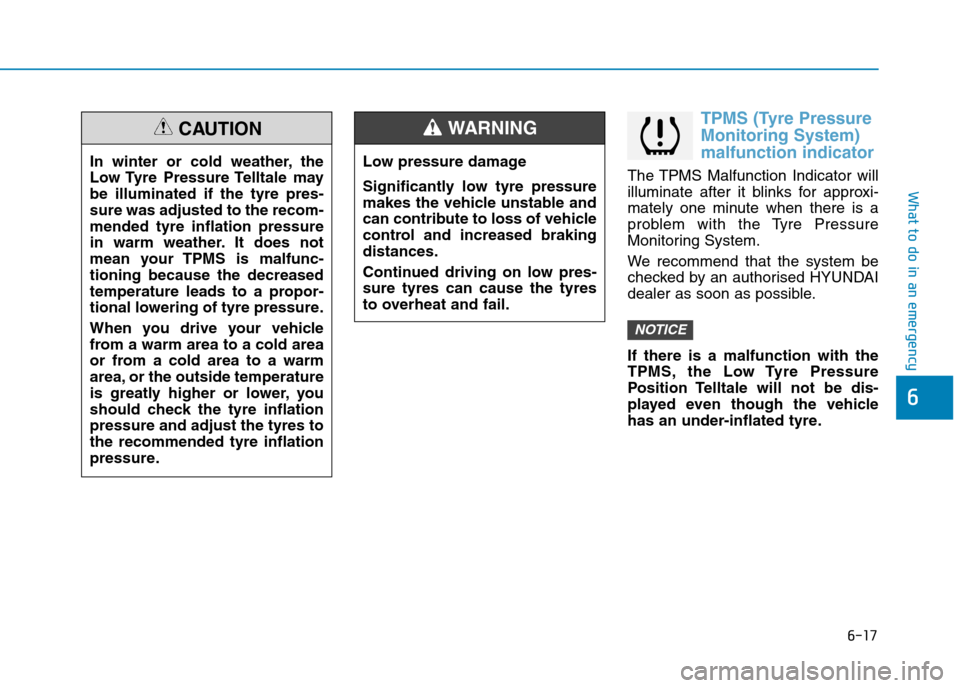 Hyundai Ioniq Hybrid 2020 Owners Manual - RHD (UK, Australia) 6-17
What to do in an emergency
TPMS (Tyre Pressure
Monitoring System)
malfunction indicator
The TPMS Malfunction Indicator will
illuminate after it blinks for approxi-
mately one minute when there is Hyundai Ioniq Hybrid 2020 Owners Manual - RHD (UK, Australia) 6-17
What to do in an emergency
TPMS (Tyre Pressure
Monitoring System)
malfunction indicator
The TPMS Malfunction Indicator will
illuminate after it blinks for approxi-
mately one minute when there is