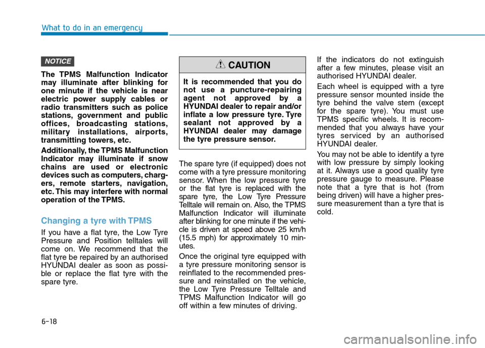 Hyundai Ioniq Hybrid 2020 Owners Manual - RHD (UK, Australia) 6-18
The TPMS Malfunction Indicator
may illuminate after blinking for
one minute if the vehicle is near
electric power supply cables or
radio transmitters such as police
stations, government and publi Hyundai Ioniq Hybrid 2020 Owners Manual - RHD (UK, Australia) 6-18
The TPMS Malfunction Indicator
may illuminate after blinking for
one minute if the vehicle is near
electric power supply cables or
radio transmitters such as police
stations, government and publi