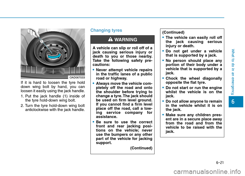 Hyundai Ioniq Hybrid 2020 Owners Manual - RHD (UK, Australia) 6-21
What to do in an emergency
6
If it is hard to loosen the tyre hold
down wing bolt by hand, you can
loosen it easily using the jack handle.
1. Put the jack handle (1) inside of
the tyre hold-down Hyundai Ioniq Hybrid 2020 Owners Manual - RHD (UK, Australia) 6-21
What to do in an emergency
6
If it is hard to loosen the tyre hold
down wing bolt by hand, you can
loosen it easily using the jack handle.
1. Put the jack handle (1) inside of
the tyre hold-down