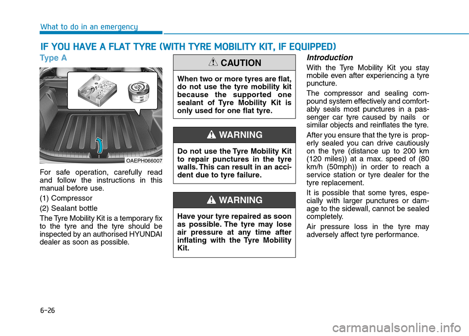 Hyundai Ioniq Hybrid 2020 Owners Manual - RHD (UK, Australia) 6-26
What to do in an emergency
Type A
For safe operation, carefully read
and follow the instructions in this
manual before use.
(1) Compressor
(2) Sealant bottle
The Tyre Mobility Kit is a temporary Hyundai Ioniq Hybrid 2020 Owners Manual - RHD (UK, Australia) 6-26
What to do in an emergency
Type A
For safe operation, carefully read
and follow the instructions in this
manual before use.
(1) Compressor
(2) Sealant bottle
The Tyre Mobility Kit is a temporary