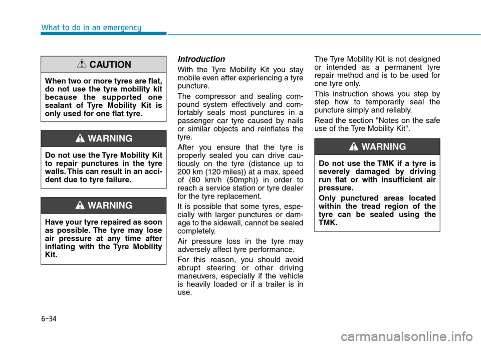 Hyundai Ioniq Hybrid 2020 Owners Manual - RHD (UK, Australia) 6-34
Introduction
With the Tyre Mobility Kit you stay
mobile even after experiencing a tyre
puncture.
The compressor and sealing com-
pound system effectively and com-
fortably seals most punctures in Hyundai Ioniq Hybrid 2020 Owners Manual - RHD (UK, Australia) 6-34
Introduction
With the Tyre Mobility Kit you stay
mobile even after experiencing a tyre
puncture.
The compressor and sealing com-
pound system effectively and com-
fortably seals most punctures in