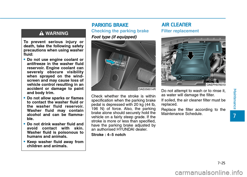 Hyundai Ioniq Hybrid 2020 Owners Manual - RHD (UK, Australia) 7-25
7
Maintenance
Checking the parking brake
Foot type (if equipped)
Check whether the stroke is within
specification when the parking brake
pedal is depressed with 20 kg (44 lb,
196 N) of force. Als Hyundai Ioniq Hybrid 2020 Owners Manual - RHD (UK, Australia) 7-25
7
Maintenance
Checking the parking brake
Foot type (if equipped)
Check whether the stroke is within
specification when the parking brake
pedal is depressed with 20 kg (44 lb,
196 N) of force. Als