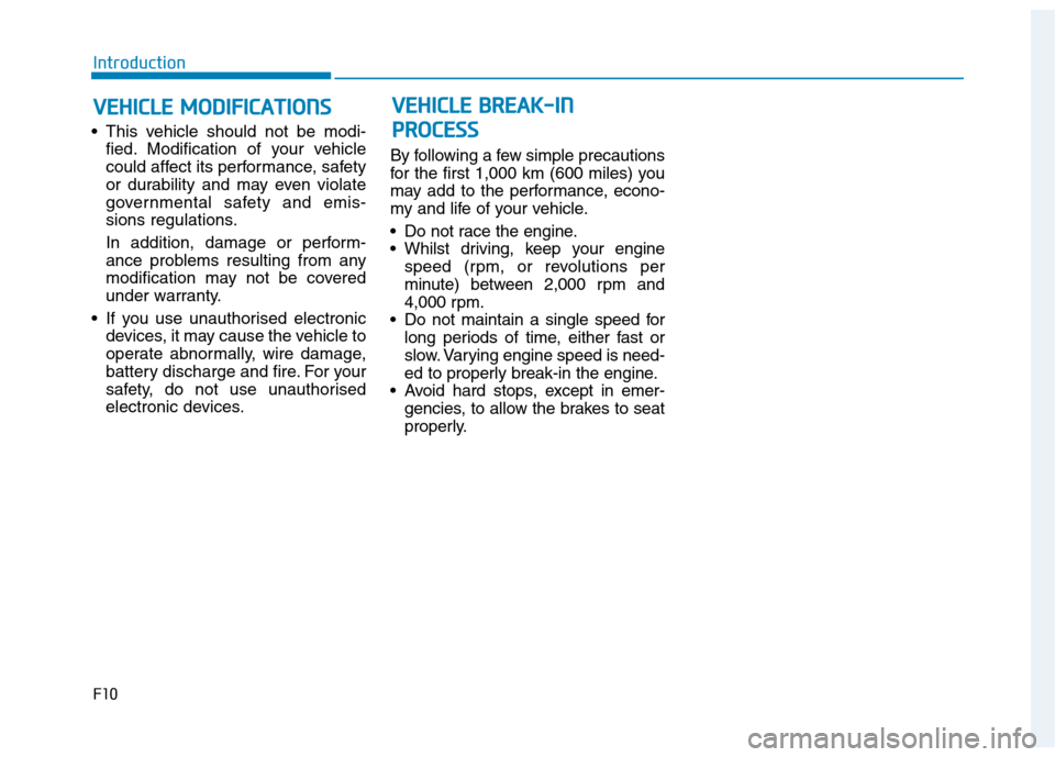 Hyundai Ioniq Hybrid 2020 - RHD (UK, Australia) Repair Manual This vehicle should not be modi-
fied. Modification of your vehicle
could affect its performance, safety
or durability and may even violate
governmental safety and emis-
sions regulations.
In additio Hyundai Ioniq Hybrid 2020 - RHD (UK, Australia) Repair Manual This vehicle should not be modi-
fied. Modification of your vehicle
could affect its performance, safety
or durability and may even violate
governmental safety and emis-
sions regulations.
In additio