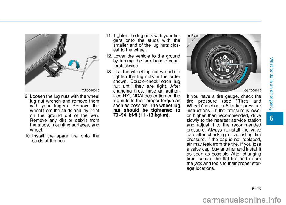 Hyundai Ioniq Hybrid 2019  Owners Manual 6-23
What to do in an emergency
6
9. Loosen the lug nuts with the wheellug nut wrench and remove them
with your fingers. Remove the
wheel from the studs and lay it flat
on the ground out of the way.
R