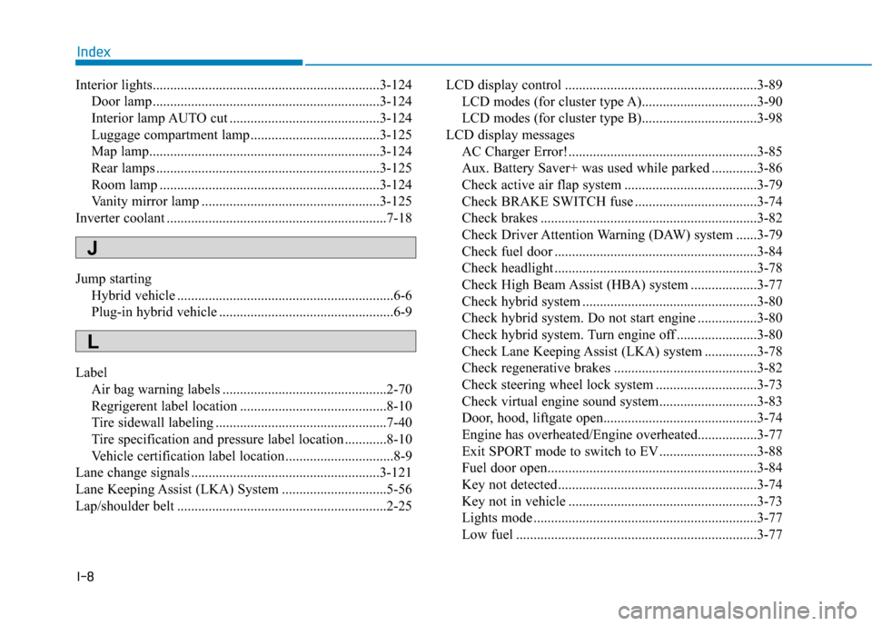 Hyundai Ioniq Hybrid 2019 Service Manual I-8
Interior lights.................................................................3-124Door lamp.................................................................3-124
Interior lamp AUTO cut ........