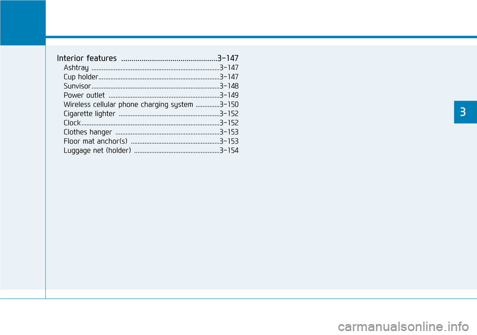 Hyundai Ioniq Hybrid 2018  Owners Manual Convenient features of your vehicle
3
Interior features ...............................................3-147
Ashtray ...........................................................................3-147
Cu
