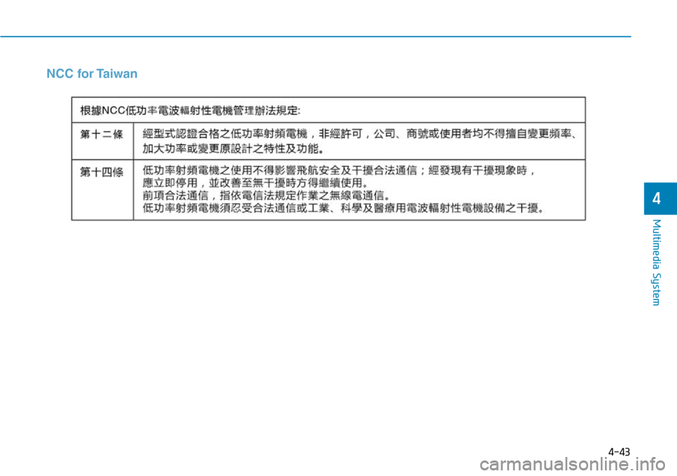 Hyundai Ioniq Hybrid 2018  Owners Manual 4-43
Multimedia System
4
NCC for Taiwan 