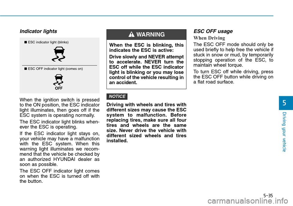 Hyundai Ioniq Hybrid 2018 Owners Manual 5-35
Driving your vehicle
5
Indicator lights
When the ignition switch is pressed
to the ON position, the ESC indicator
light illuminates, then goes off if the
ESC system is operating normally.
The ES Hyundai Ioniq Hybrid 2018 Owners Manual 5-35
Driving your vehicle
5
Indicator lights
When the ignition switch is pressed
to the ON position, the ESC indicator
light illuminates, then goes off if the
ESC system is operating normally.
The ES