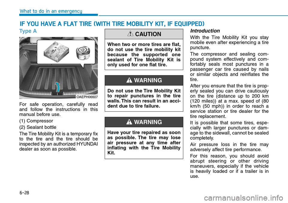 Hyundai Ioniq Hybrid 2018 Owners Manual 6-28
What to do in an emergency
Type A
For safe operation, carefully read
and follow the instructions in this
manual before use.
(1) Compressor
(2) Sealant bottle
The Tire Mobility Kit is a temporary Hyundai Ioniq Hybrid 2018 Owners Manual 6-28
What to do in an emergency
Type A
For safe operation, carefully read
and follow the instructions in this
manual before use.
(1) Compressor
(2) Sealant bottle
The Tire Mobility Kit is a temporary