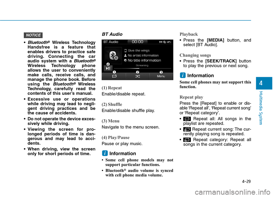 Hyundai Ioniq Hybrid 2017 Owners Manual 4-29
Multimedia System
4
Bluetooth®Wireless Technology
Handsfree is a feature that
enables drivers to practice safe
driving. Connecting the caraudio system with a
Bluetooth®
Wireless Technology ph Hyundai Ioniq Hybrid 2017 Owners Manual 4-29
Multimedia System
4
Bluetooth®Wireless Technology
Handsfree is a feature that
enables drivers to practice safe
driving. Connecting the caraudio system with a
Bluetooth®
Wireless Technology ph
