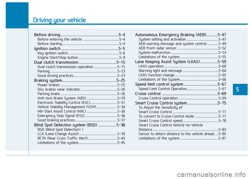 Hyundai Ioniq Hybrid 2017  Owners Manual Driving your vehicle
Before driving.........................................................5-4Before entering the vehicle ...........................................5-4 
Before starting..............