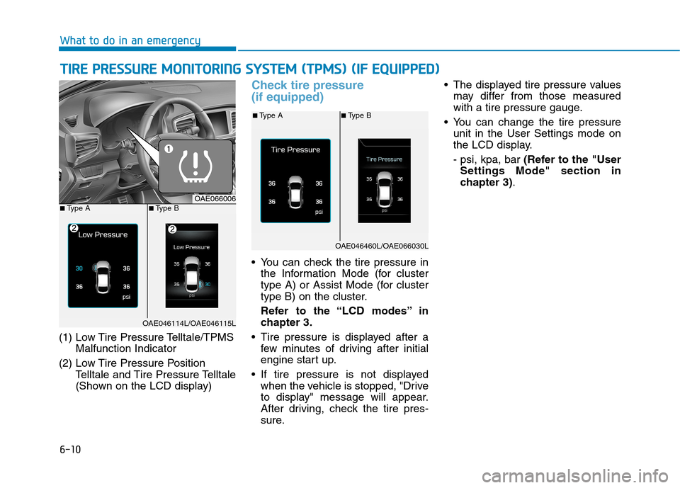 Hyundai Ioniq Hybrid 2017 Owners Manual 6-10
(1) Low Tire Pressure Telltale/TPMS
Malfunction Indicator
(2) Low Tire Pressure Position Telltale and Tire Pressure Telltale
(Shown on the LCD display)
Check tire pressure (if equipped)
You c Hyundai Ioniq Hybrid 2017 Owners Manual 6-10
(1) Low Tire Pressure Telltale/TPMS
Malfunction Indicator
(2) Low Tire Pressure Position Telltale and Tire Pressure Telltale
(Shown on the LCD display)
Check tire pressure (if equipped)
You c