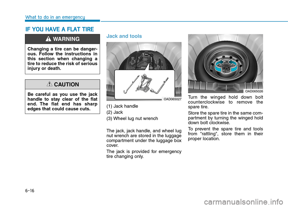 Hyundai Ioniq Hybrid 2017  Owners Manual 6-16
What to do in an emergency
Jack and tools 
(1) Jack handle 
(2) Jack
(3) Wheel lug nut wrench 
The jack, jack handle, and wheel lug 
nut wrench are stored in the luggage
compartment under the lug