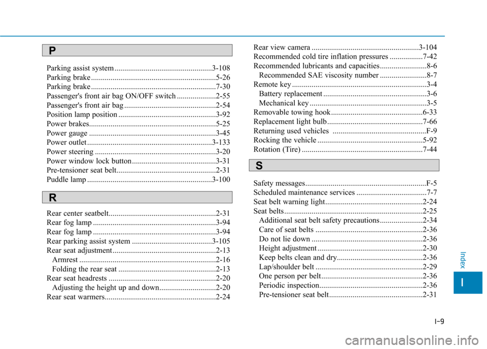 Hyundai Ioniq Hybrid 2017 Service Manual I-9
Parking assist system ..................................................3-108 
Parking brake ................................................................5-26
Parking brake ....................
