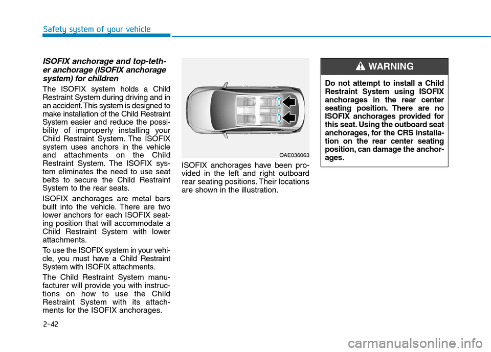 Hyundai Ioniq Hybrid 2017 Manual PDF 2-42
Safety system of your vehicle
ISOFIX anchorage and top-teth-er anchorage (ISOFIX anchorage
system) for children 
The ISOFIX system holds a Child 
Restraint System during driving and in
an acciden
