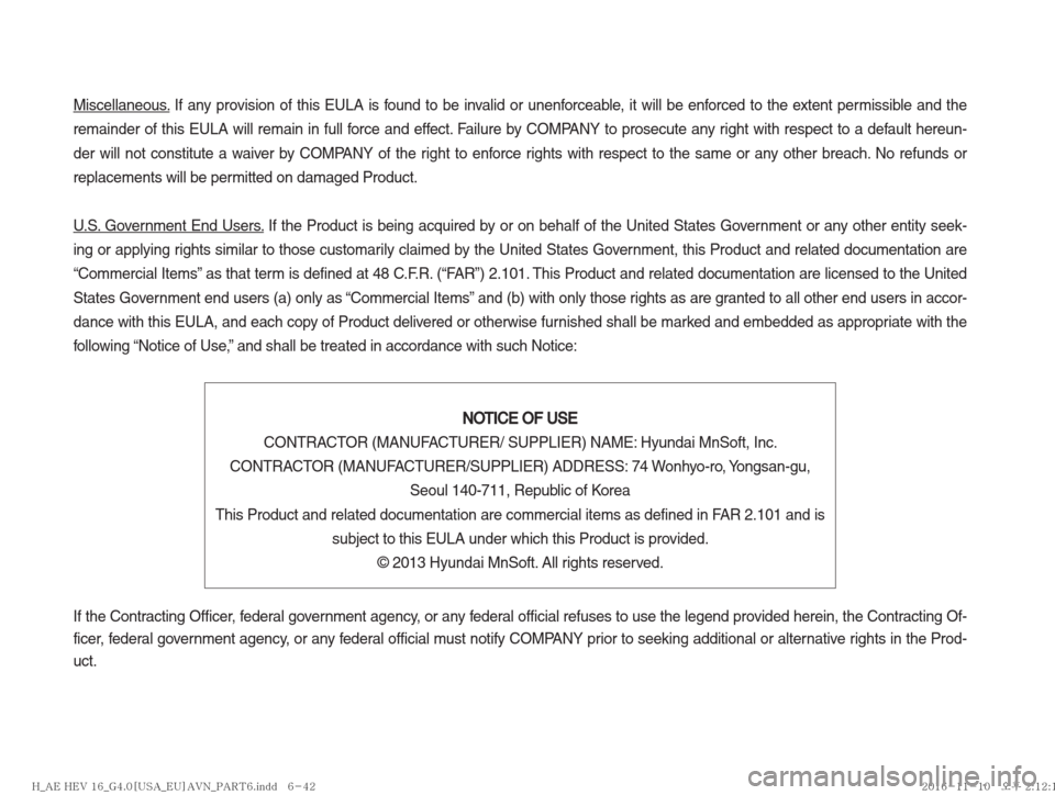 Hyundai Ioniq Hybrid 2017  Multimedia Manual Miscellaneous. If any provision of this EULA is found to be invalid or unenforceable, it will be enforced to the extent permissible and the 
remainder of this EULA will remain in full force and effect