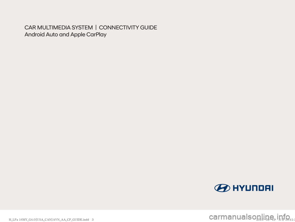 Hyundai Ioniq Hybrid 2017  Multimedia Manual CAR MULTIMEDIA SYSTEM  |
  CONNECTIVITY GUIDE
Android Auto and Apple CarPlay
�)�@�-��B����.�:�@�(����<�6�4�"�@�$�"�/�>�"�7�/�@�"�"�@�$�1�@�(�6�*�%�&��J�O�E�E����
�)�@�-��B����.�:�@�(�