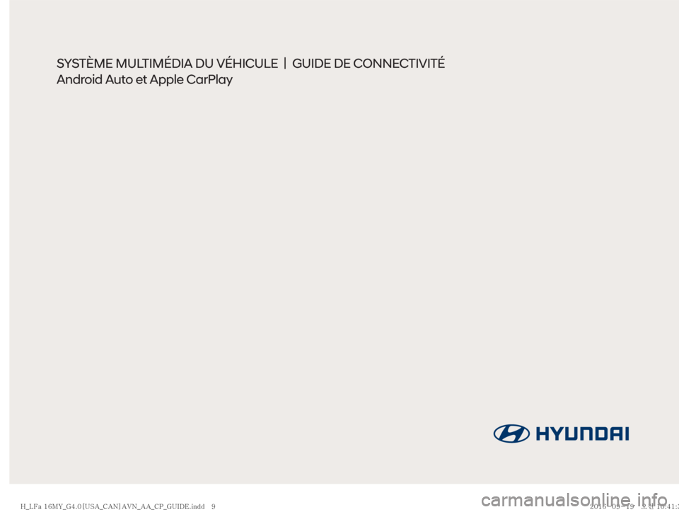 Hyundai Ioniq Hybrid 2017  Multimedia Manual SYSTÈME MULTIMÉDIA DU VÉHICULE  |
  GUIDE DE CONNECTIVITÉ
Andr
oid Auto et Apple CarPlay
�)�@�-��B����.�:�@�(����<�6�4�"�@�$�"�/�>�"�7�/�@�"�"�@�$�1�@�(�6�*�%�&��J�O�E�E����
�)�@�-��B