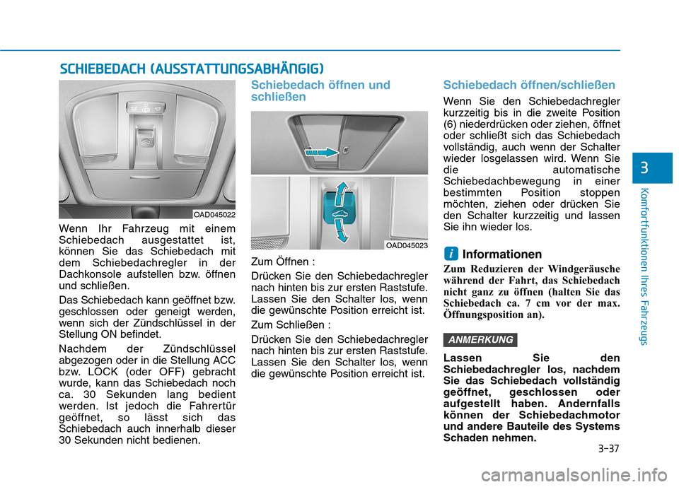 Hyundai Ioniq Hybrid 2017 Betriebsanleitung (in German) 3-37
Komfortfunktionen Ihres Fahrzeugs
3
SSCC HH IIEE BB EEDD AA CCHH (( AA UU SSSS TT AA TTTTUU NNGGSSAA BBHH ÄÄNN GGIIGG ))
Wenn Ihr Fahrzeug mit einem Schiebedach ausgestattet ist,können Sie d Hyundai Ioniq Hybrid 2017 Betriebsanleitung (in German) 3-37
Komfortfunktionen Ihres Fahrzeugs
3
SSCC HH IIEE BB EEDD AA CCHH (( AA UU SSSS TT AA TTTTUU NNGGSSAA BBHH ÄÄNN GGIIGG ))
Wenn Ihr Fahrzeug mit einem Schiebedach ausgestattet ist,können Sie d