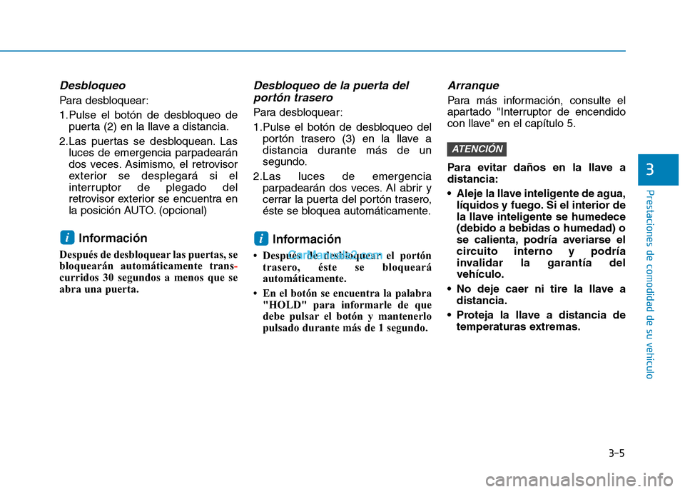 Hyundai Ioniq Hybrid 2017  Manual del propietario (in Spanish) 3-5
Prestaciones de comodidad de su vehículo 
3
Desbloqueo
Para desbloquear: 
1.Pulse el botón de desbloqueo depuerta (2) en la llave a distancia.
2.Las puertas se desbloquean. Las luces de emergenc