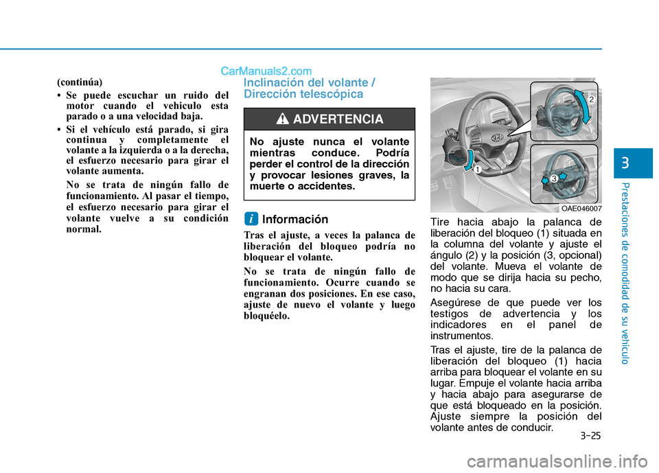 Hyundai Ioniq Hybrid 2017 Manual del propietario (in Spanish) 3-25
Prestaciones de comodidad de su vehículo
3
(continúa)
Se puede escuchar un ruido delmotor cuando el vehiculo esta
parado o a una velocidad baja.
Si el vehículo está parado, si gira con Hyundai Ioniq Hybrid 2017 Manual del propietario (in Spanish) 3-25
Prestaciones de comodidad de su vehículo
3
(continúa)
Se puede escuchar un ruido delmotor cuando el vehiculo esta
parado o a una velocidad baja.
Si el vehículo está parado, si gira con