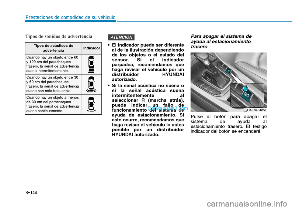 Hyundai Ioniq Hybrid 2017  Manual del propietario (in Spanish) 3-144
Prestaciones de comodidad de su vehículo 
Tipos de sonidos de advertencia
 El indicador puede ser diferenteal de la ilustración dependiendo de los objetos o el estado del
sensor. Si el indicad