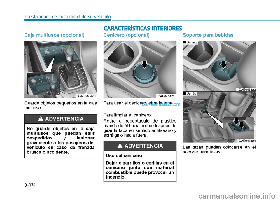 Hyundai Ioniq Hybrid 2017  Manual del propietario (in Spanish) 3-174
Prestaciones de comodidad de su vehículo C
CAA RRAA CCTT EERR ÍÍSS TT IICC AA SS  IINN TTEERR IIOO RREESS
Caja multiusos (opcional)
Guarde objetos pequeños en la caja 
multiuso.
Cenicero (op